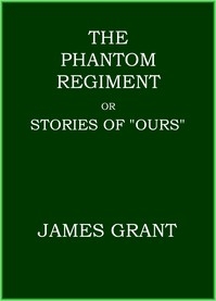 The Phantom Regiment; Or, Stories Of 