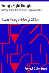 Young's Night Thoughts With Life, Critical Dissertation and Explanatory Notes