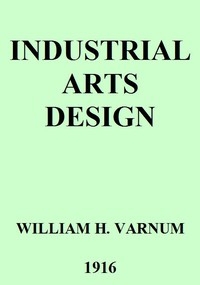 Industrial Arts Design A Textbook of Practical Methods for Students, Teachers, and Craftsmen