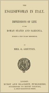 The Englishwoman in Italy Impressions of life in the Roman states and Sardinia, during a ten years' residence