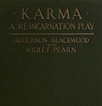 Karma: A Re-incarnation Play In Prologue, Epilogue & Three Acts