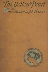 The Yellow Pearl: A Story of the East and the West