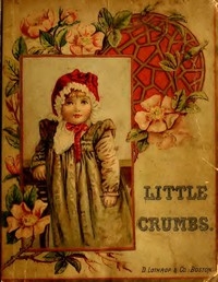 Little Crumbs, and Other Stories Fully Illustrated