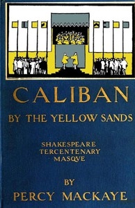Caliban by the Yellow Sands: A Community Masque of the Art of the Theatre