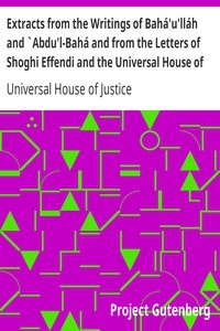 Extracts from the Writings of Bahá'u'lláh and `Abdu'l-Bahá and from the Letters of Shoghi Effendi and the Universal House of Justice on Scholarship