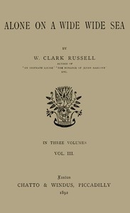 Alone On A Wide Wide Sea, Vol. 3 (of 3)