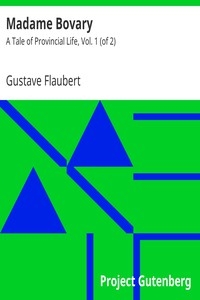 Madame Bovary: A Tale Of Provincial Life, Vol. 1 (of 2)