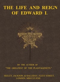 The Life and Reign of Edward I.