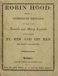 Robin Hood; Being a Complete History of All the Notable and Merry Exploits Performed by Him and His Men on Many Occasions
