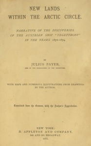 New lands within the Arctic circle Narrative of the discoveries of the Austrian ship 