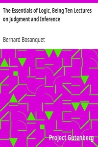 The Essentials Of Logic, Being Ten Lectures On Judgment And Inference
