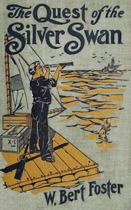 The quest of the Silver Swan: A land and sea tale for boys