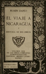 El Viaje a Nicaragua é Historia de mis libros Obras Completas, Vol. XVII
