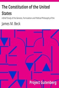 The Constitution of the United States A Brief Study of the Genesis, Formulation and Political Philosophy of the Constitution