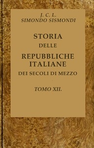 Storia delle repubbliche italiane dei secoli di mezzo, v. 12 (of 16)