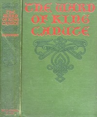 The Ward of King Canute: A Romance of the Danish Conquest