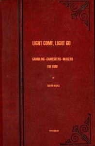 Light Come, Light Go: Gambling—Gamesters—Wagers—The Turf