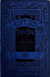 Aunt Jo's Scrap-Bag, Volume 3 Cupid and Chow-chow, etc.