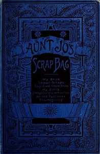 Aunt Jo's Scrap-Bag, Volume 3 Cupid and Chow-chow, etc.