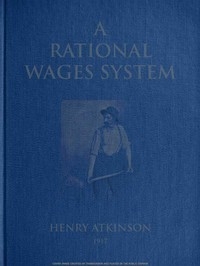 A Rational Wages System Some Notes on the Method of Paying the Worker a Reward for Efficiency in Addition to Wages