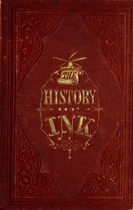 The History Of Ink, Including Its Etymology, Chemistry, And Bibliography