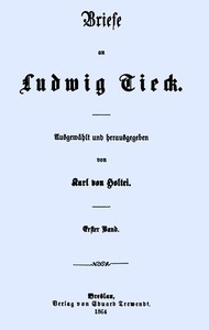 Briefe an Ludwig Tieck (1/4) Erster Band