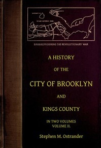 A History Of The City Of Brooklyn And Kings County, Volume Ii.