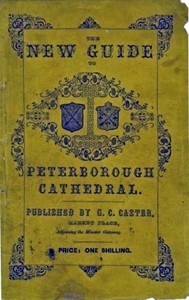 A Guide to Peterborough Cathedral Comprising a brief history of the monastery from its foundation to the present time, with a descriptive account of its architectural peculiarities and recent improvements; compiled from the works of Gunton, Britton, an
