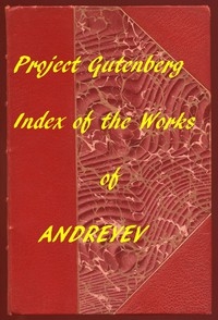 Index of the Project Gutenberg Works of Leonid Andreyev
