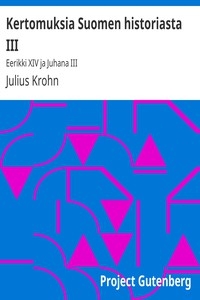 Kertomuksia Suomen historiasta III Eerikki XIV ja Juhana III