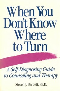When You Don't Know Where to Turn A Self-Diagnosing Guide to Counseling and Therapy