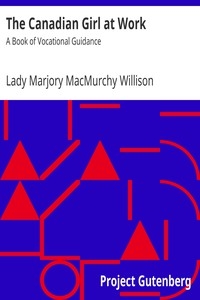 The Canadian Girl at Work: A Book of Vocational Guidance