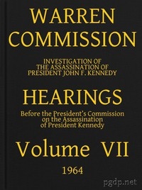 Warren Commission (07 of 26): Hearings Vol. VII (of 15)