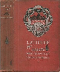 Latitude 19° A Romance of the West Indies in the Year of Our Lord Eighteen Hundred and Twenty