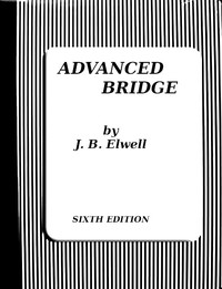 Advanced Bridge; The Higher Principles of the Game Analysed and Explained
