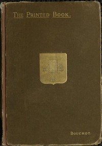 The Printed Book: Its History, Illustration and Adornment From the Days of Gutenberg to the Present Time