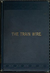 The Train Wire: A Discussion of the Science of Train Dispatching (Second Edition)