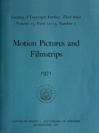 Motion Pictures and Filmstrips, 1971: Catalog of Copyright Entries Third Series Volume 25, Parts 12-13