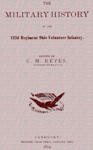 The Military History of the 123d Regiment Ohio Volunteer Infantry