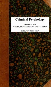 Criminal Psychology: A Manual For Judges, Practitioners, And Students