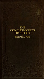 The Conchologist's First Book A System of Testaceous Malacology, Arranged Expressly for the Use of Schools, in Which the Animals, According to Cuvier, Are Given With the Shells, a Great Number of New Species Added, and the Whole Brought Up, as Accurate