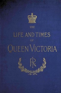 The Life and Times of Queen Victoria; vol. 2 of 4