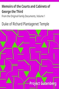 Memoirs of the Courts and Cabinets of George the Third From the Original Family Documents, Volume 1