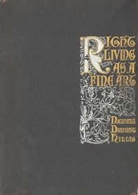 Right Living as a Fine Art A Study of Channing's Symphony as an Outline of the Ideal Life and Character