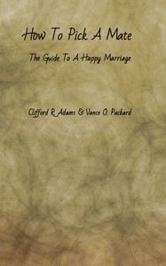 How to Pick a Mate: The Guide to a Happy Marriage