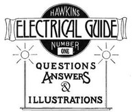 Hawkins Electrical Guide v. 01 (of 10) Questions, Answers, & Illustrations, A progressive course of study for engineers, electricians, students and those desiring to acquire a working knowledge of electricity and its applications
