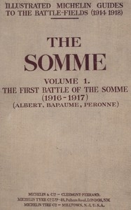 The Somme, Volume 1. The First Battle of the Somme (1916-1917) (Albert, Bapaume, Péronne)