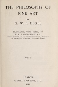 The Philosophy of Fine Art, volume 1 (of 4) Hegel's Aesthetik