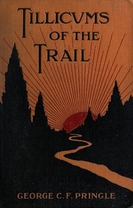 Tillicums of the Trail Being Klondike Yarns Told to Canadian Soldiers Overseas by a Sourdough Padre