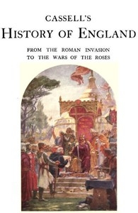 Cassell's History of England, Vol. 1 (of 8) From the Roman Invasion to the Wars of the Roses